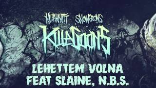 KILLAKIKITT  LEHETTEM VOLNA feat SLAINE NBS PRODUCED BY SNOWGOONS [upl. by Yenittirb192]