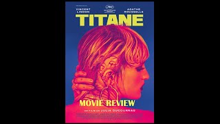 Titane 2021 Movie Review [upl. by Mcgaw]