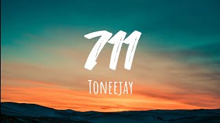 Toneejay 711 Lyrics [upl. by Aevin242]