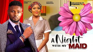 A NIGHT WITH MY MAID MAURICE SAM CHIOMA NWAOHA [upl. by Tneciv]