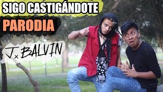 J Balvin  Sigo Extrañándote PARODIAParody quotSIGO CASTIGÁNDOTEquot  Smith Benavides [upl. by Jeremias]