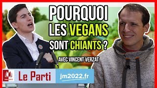 POURQUOI LES VEGANS SONT CHIANTS   Le Parti avec Vincent Verzat [upl. by Ayifa981]