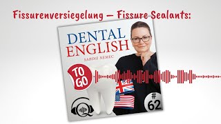 62 Fissurenversiegelung – Fissure Sealants  Dental English to go – Englisch für den Praxisalltag [upl. by Treblih137]