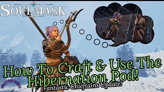 How To Craft amp Use the Hibernation Pod  Soulmask [upl. by Kizzie]