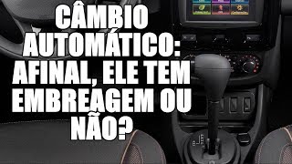 Câmbio automático afinal ele tem embreagem ou não [upl. by Nightingale149]