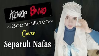 Separuh Nafas  Kenop Band  Bobamilktea [upl. by Anawek]