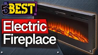 ✅ TOP 5 Best Electric Fireplaces  2024 Buyers Guide [upl. by Aser352]