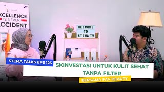 STEMA TALKS EPS 123  Skinvestasi  Untuk Kulit Sehat Tanpa Filter [upl. by Neerod]