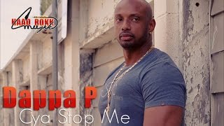 Dappa P  Cya Stop Me Phase One Riddim December 2014 [upl. by Saxen440]