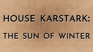 House Karstark The Sun of Winter [upl. by Adnuhsat]