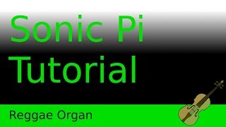 Reggae Organ  Sonic Pi Tutorial [upl. by Odama118]