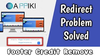 Appiki Blogger Template Redirect Problem Solved  Footer Credit Remove  2022 [upl. by Sellma]