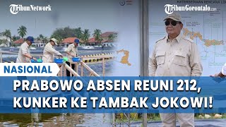 Prabowo Absen Reuni 212 Fokus Kunker ke Tambak Jokowi Demi Makan Bergizi Gratis [upl. by Fuhrman559]