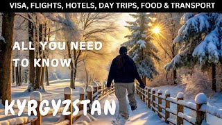 All about Kyrgyzstan  Cost Tickets Food Visas Budget and Top Attractions [upl. by Parnell]