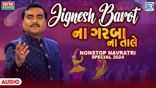 Jignesh Barot Na Garba Na Taale  Nonstop Navratri Garba 2024  JIGNESH BAROT  Trending Garba 2024 [upl. by Wolcott614]