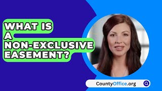 What Is A NonExclusive Easement  CountyOfficeorg [upl. by Siuraj]