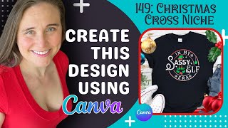 Canva Tshirt Design Tutorial For Print On Demand In My Sassy Elf Era Christmas Cross Niche 2023 [upl. by Elokkin]