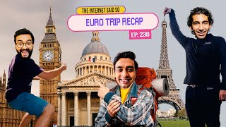 The Internet Said So  EP 238  Euro Trip Recap [upl. by Waine37]