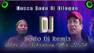 Mosco Bodo Dj Dilogue  Bodo Dj Vibration Mix 2024  Bodo Dj Comedy Music [upl. by Erej]