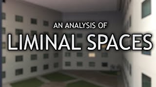 The Art of The InBetween An Analysis of Liminal Spaces [upl. by Alisia]