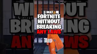 I Beat Fortnite Without Breaking ANY Laws [upl. by Bonilla]