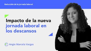 Reducción de la jornada laboral a 46 horas ¿qué pasa con los descansos [upl. by Yahsan72]