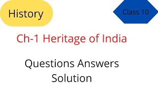 Ch1 Heritage Of India Exercise Questions Answer  Class 10 Social Science  GSEB [upl. by Herc]