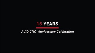 Avid CNC 15 Year Anniversary [upl. by Norraa855]