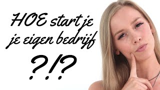 BUSINESS TIPS  HOE START JE JE EIGEN BEDRIJF [upl. by Hpsoj916]