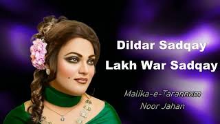 Dildar Sadqay Lakh War Sadqay  Noor Jahan [upl. by Yv]