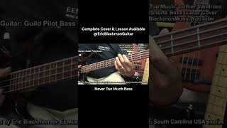 NEVER TOO MUCH Luther Vandross Bass  FULL COVER amp LESSON AVAILABLE EricBlackmonGuitar [upl. by Rodnas]