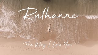 RuthAnne  The Way I Love You Official Video [upl. by Bernardi]