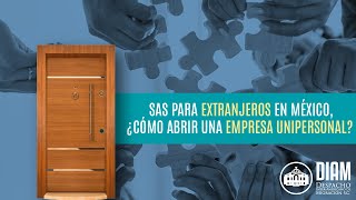 🇲🇽SAS para extranjeros en México ¿Cómo abrir una empresa unipersonal 🏢 [upl. by Zollie805]