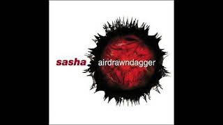 Sasha  Airdrawndagger 2002 [upl. by Padgett]