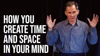 How You Create Time and Space in Your Own Mind [upl. by Arny]