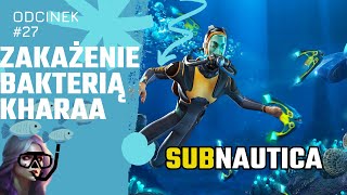 Subnautica 🌊 odc 27 🦠 Zakażenie bakterią Kharaa stopień II [upl. by Hercules133]