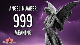 Angel Number 999 Meaning And Symbolism [upl. by Henebry]