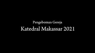 Dokumenter Pengeboman Gereja Katedral Makassar 2021 [upl. by Wolford]