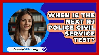 When Is The Next NJ Police Civil Service Test  CountyOfficeorg [upl. by Onra98]