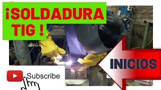 PRIMEROS PASOS EN SOLDADURA TIG como iniciar ¡¡ [upl. by Aseeral729]