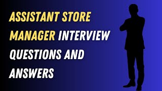 Assistant Store Manager Interview Questions And Answers [upl. by Leugar]