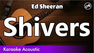 Ed Sheeran  Shivers SLOW karaoke acoustic [upl. by Eisaj]