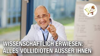 Wissenschaftlich erwiesen Alles Vollidioten außer Ihnen Postillon24 [upl. by Plumbo]