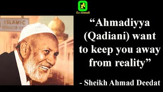 Ahmadiyya Qadiani wants to keep you away from reality  Sheikh Ahmad Deedat [upl. by Erodavlas]