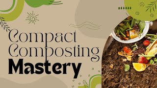 Compact Composting Mastery [upl. by Annail485]