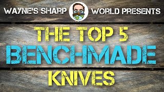 The Top 5 Best Benchmade Knives My Favorite Benchmade EDC knives [upl. by Renee156]