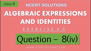 NCERT Solutions Class 8 Maths Chapter 9 Algebraic Expressions and Identities Exercise 95 Q8iv [upl. by Sup629]