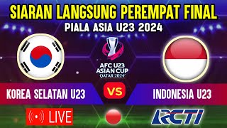 🔴SIARAN LANGSUNG  LIVE RCTI TIMNAS INDONESIA U23 VS KOREA SELATAN PEREMPAT FINAL PIALA ASIA U23 [upl. by Zebe241]