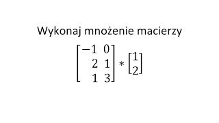 Działania na macierzach cz 7 Mnożenie macierzy [upl. by Kevon]