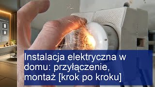 Instalacja elektryczna w domu przyłączenie montaż krok po kroku [upl. by Alomeda]